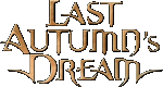 LAST AUTUMN'S DREAM ���S